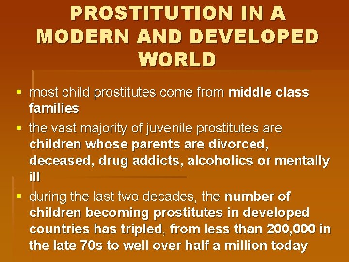 PROSTITUTION IN A MODERN AND DEVELOPED WORLD § most child prostitutes come from middle