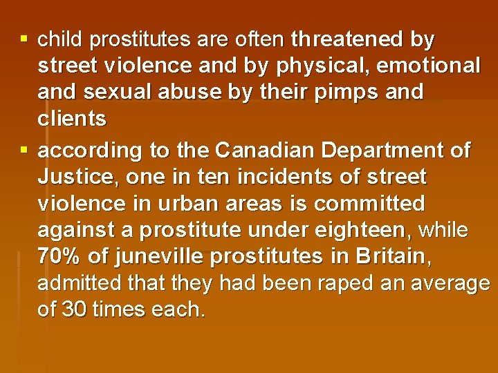 § child prostitutes are often threatened by street violence and by physical, emotional and