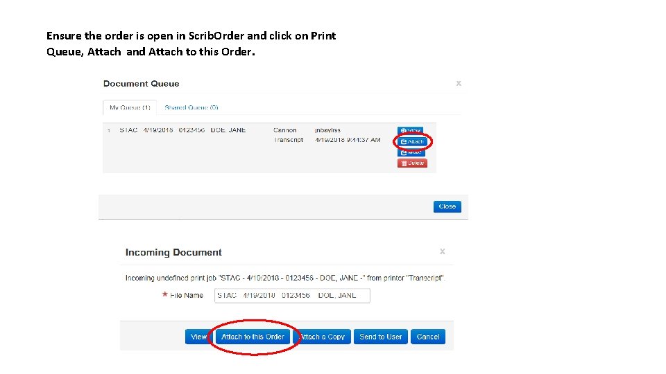 Ensure the order is open in Scrib. Order and click on Print Queue, Attach
