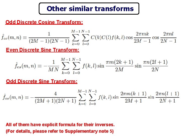 Other similar transforms Odd Discrete Cosine Transform: Even Discrete Sine Transform: Odd Discrete Sine