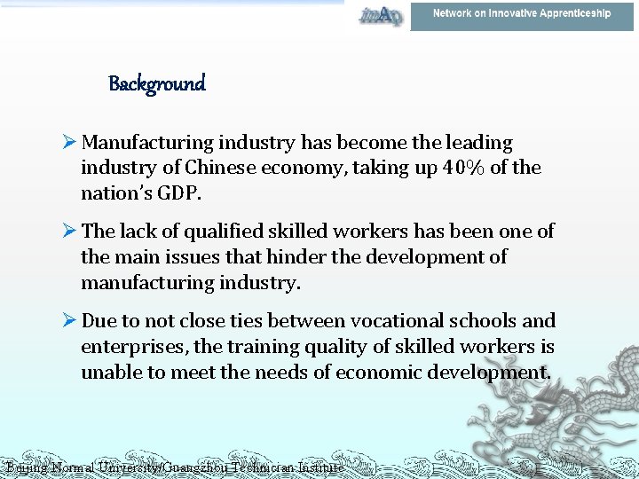 Background Ø Manufacturing industry has become the leading industry of Chinese economy, taking up