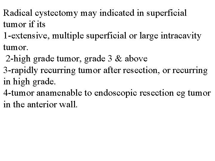 Radical cystectomy may indicated in superficial tumor if its 1 -extensive, multiple superficial or