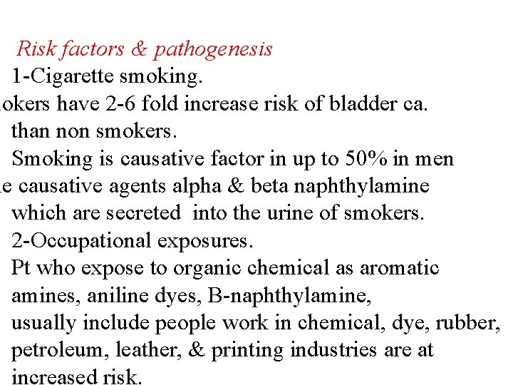 Risk factors & pathogenesis 1 -Cigarette smoking. mokers have 2 -6 fold increase risk