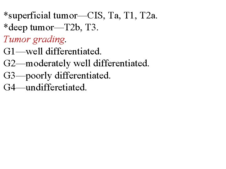 *superficial tumor—CIS, Ta, T 1, T 2 a. *deep tumor—T 2 b, T 3.