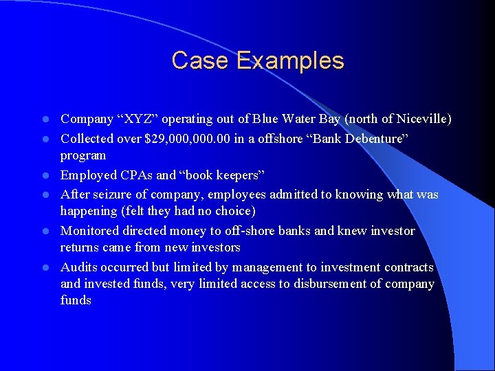Case Examples l l l Company “XYZ” operating out of Blue Water Bay (north