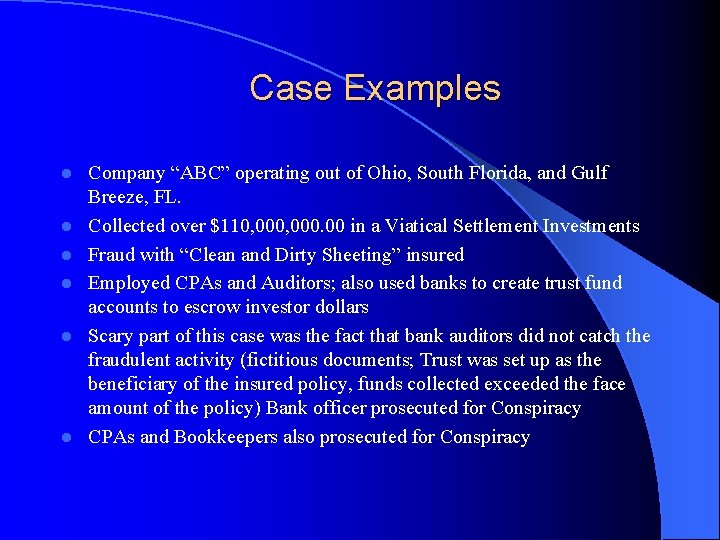 Case Examples l l l Company “ABC” operating out of Ohio, South Florida, and