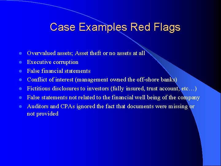 Case Examples Red Flags l l l l Overvalued assets; Asset theft or no