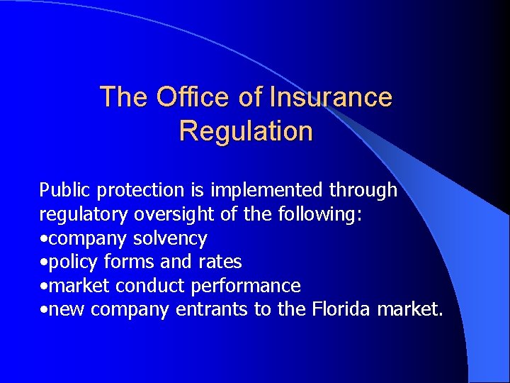The Office of Insurance Regulation Public protection is implemented through regulatory oversight of the