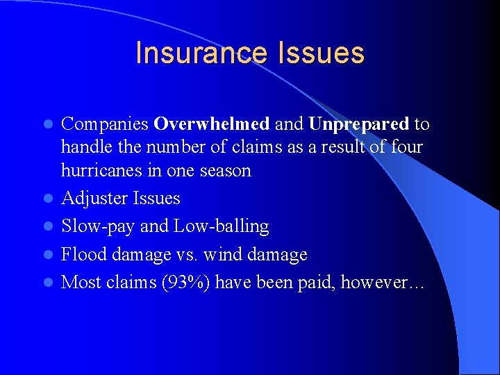 Insurance Issues l l l Companies Overwhelmed and Unprepared to handle the number of