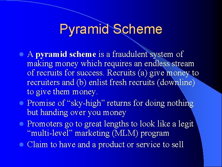 Pyramid Scheme A pyramid scheme is a fraudulent system of making money which requires