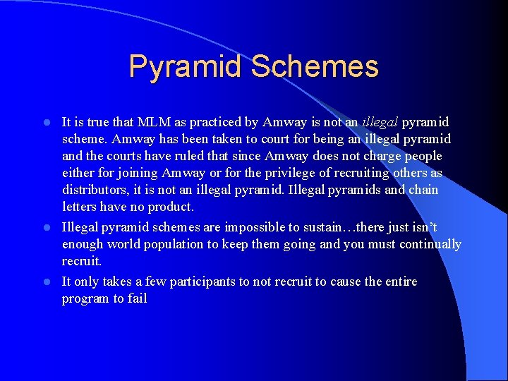 Pyramid Schemes It is true that MLM as practiced by Amway is not an