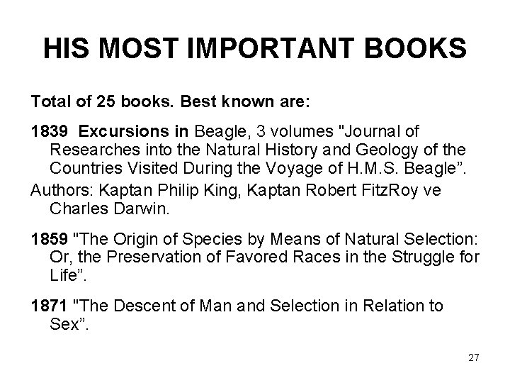 HIS MOST IMPORTANT BOOKS Total of 25 books. Best known are: 1839 Excursions in
