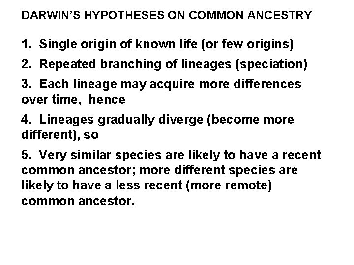 DARWIN’S HYPOTHESES ON COMMON ANCESTRY 1. Single origin of known life (or few origins)