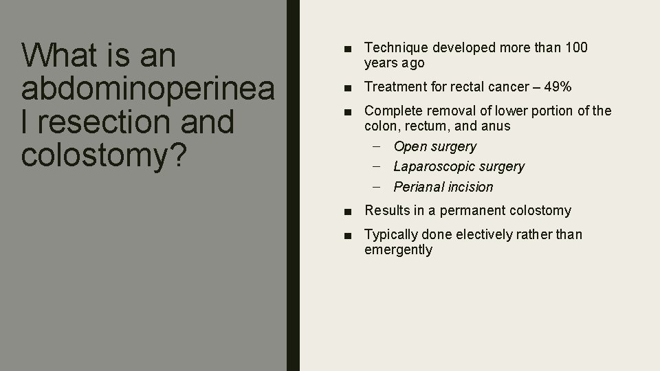 What is an abdominoperinea l resection and colostomy? ■ Technique developed more than 100