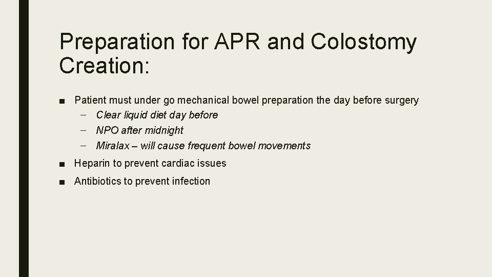 Preparation for APR and Colostomy Creation: ■ Patient must under go mechanical bowel preparation