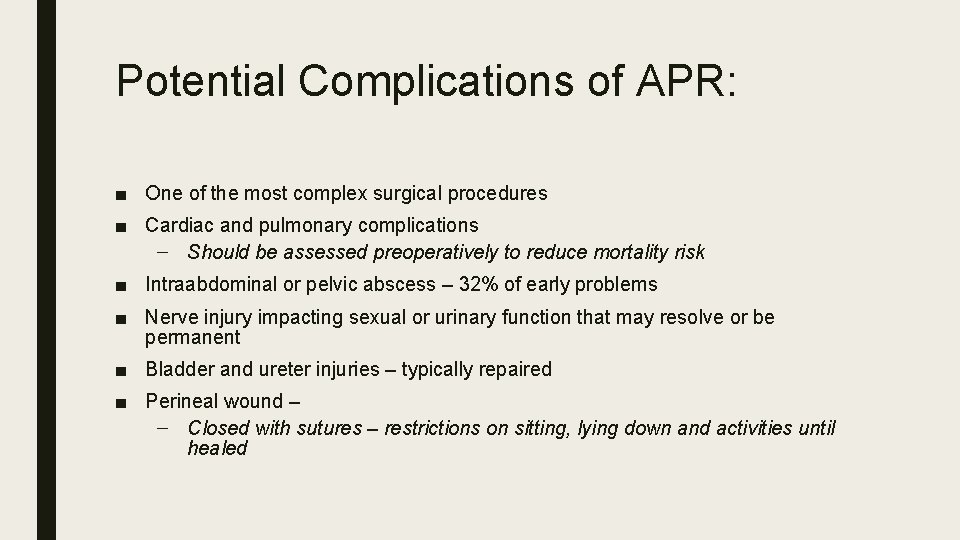 Potential Complications of APR: ■ One of the most complex surgical procedures ■ Cardiac
