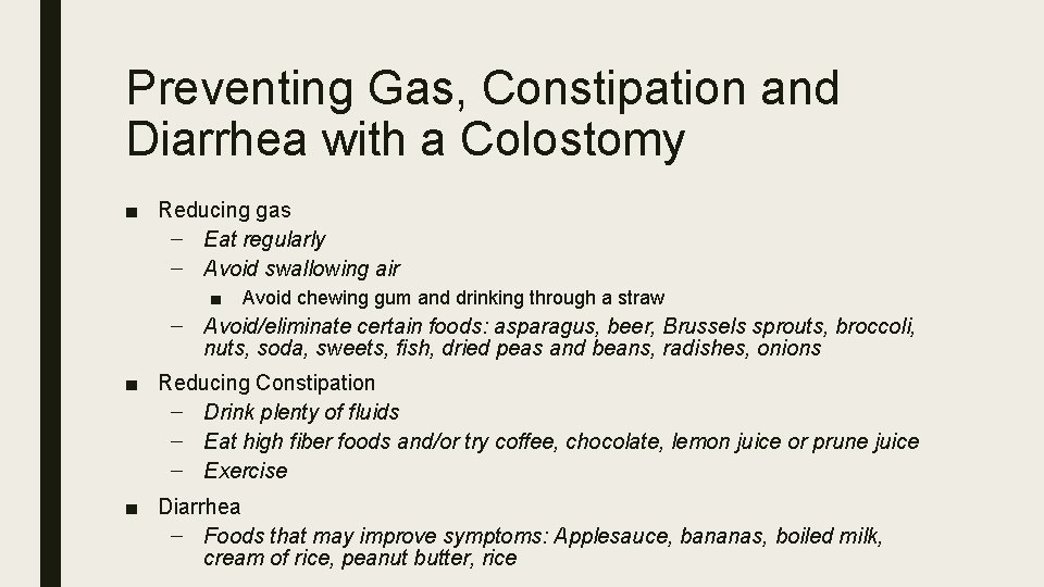 Preventing Gas, Constipation and Diarrhea with a Colostomy ■ Reducing gas – Eat regularly
