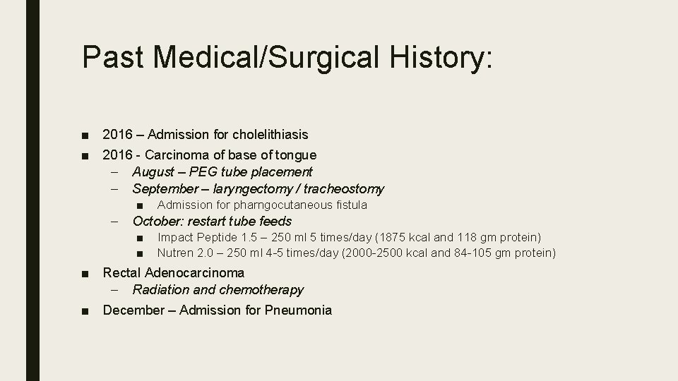 Past Medical/Surgical History: ■ 2016 – Admission for cholelithiasis ■ 2016 - Carcinoma of