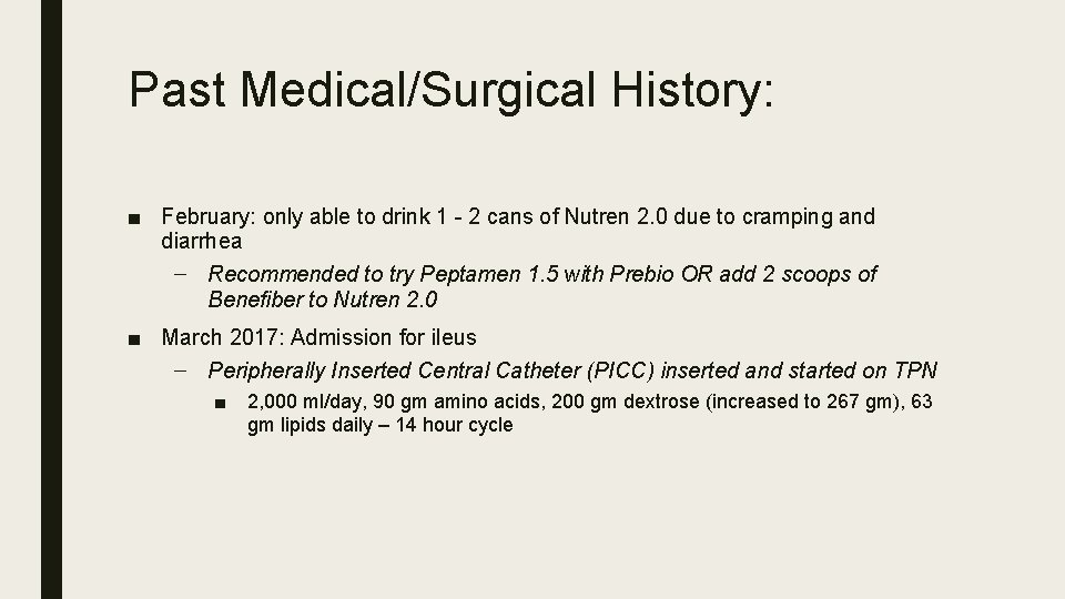 Past Medical/Surgical History: ■ February: only able to drink 1 - 2 cans of