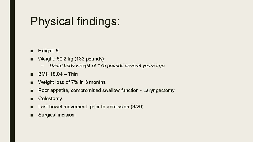 Physical findings: ■ Height: 6’ ■ Weight: 60. 2 kg (133 pounds) – Usual