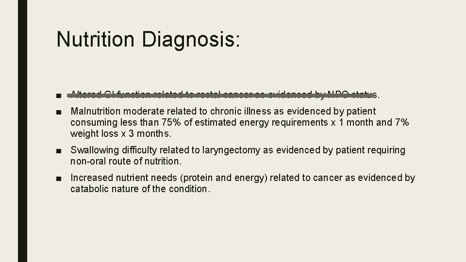 Nutrition Diagnosis: ■ Altered GI function related to rectal cancer as evidenced by NPO