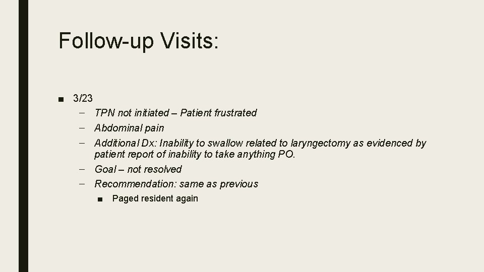 Follow-up Visits: ■ 3/23 – TPN not initiated – Patient frustrated – Abdominal pain