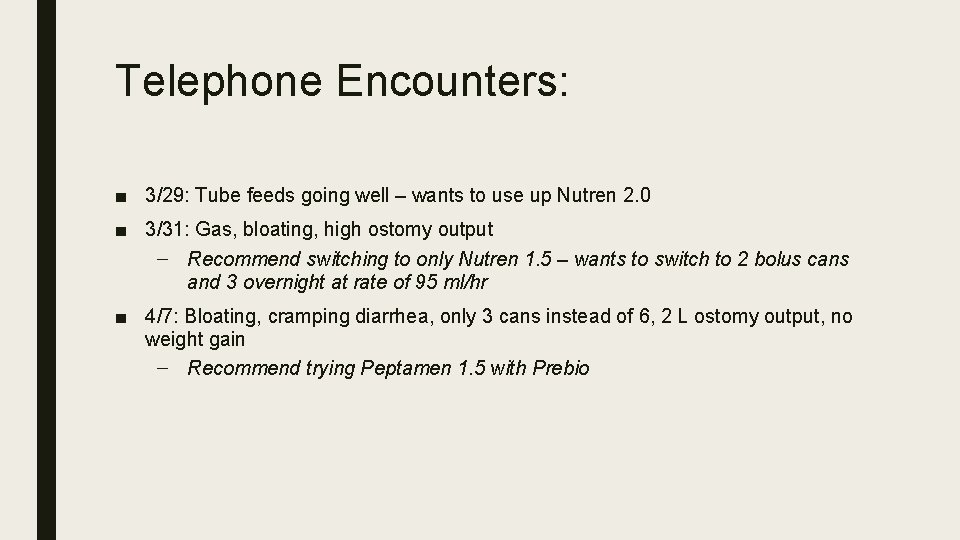 Telephone Encounters: ■ 3/29: Tube feeds going well – wants to use up Nutren