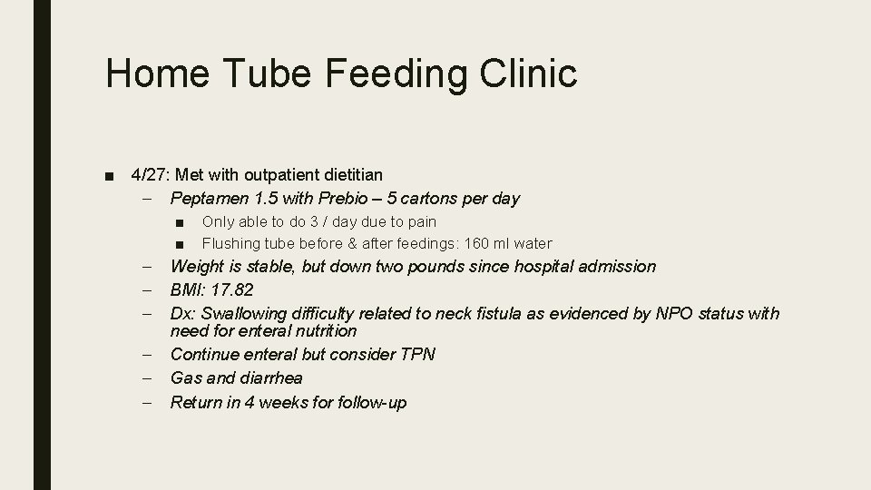 Home Tube Feeding Clinic ■ 4/27: Met with outpatient dietitian – Peptamen 1. 5