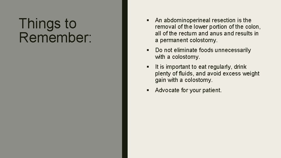 Things to Remember: § An abdominoperineal resection is the removal of the lower portion