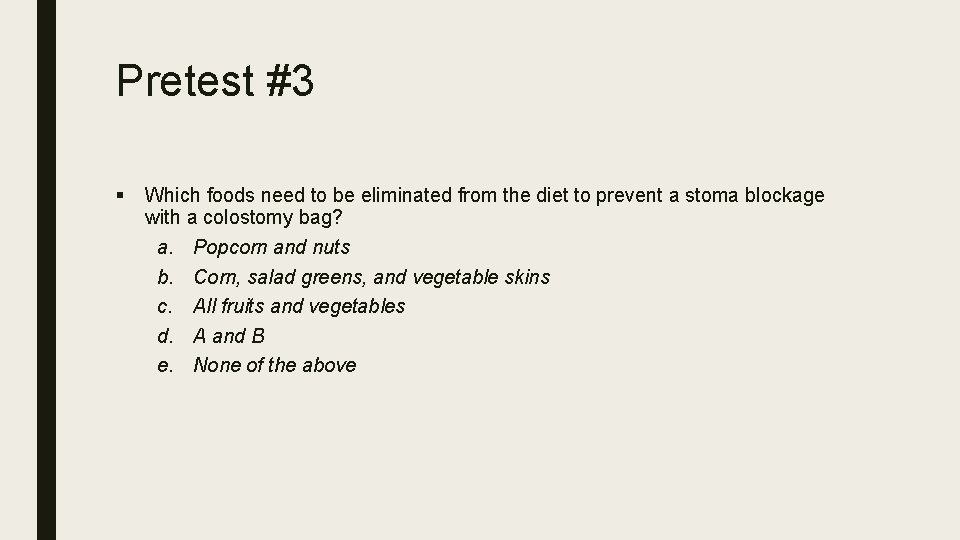 Pretest #3 § Which foods need to be eliminated from the diet to prevent