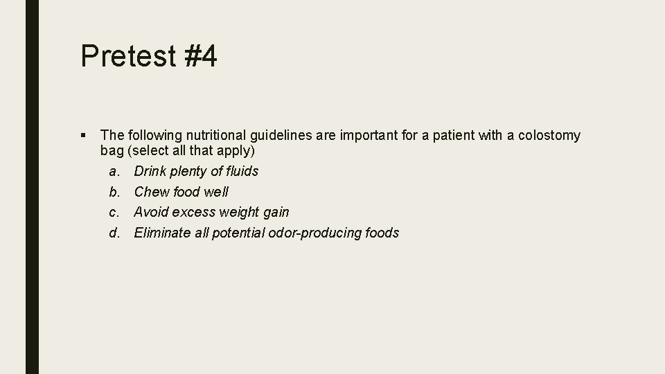 Pretest #4 § The following nutritional guidelines are important for a patient with a