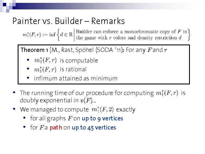 Painter vs. Builder – Remarks Theorem 1 [M. , Rast, Spöhel (SODA ’ 11):