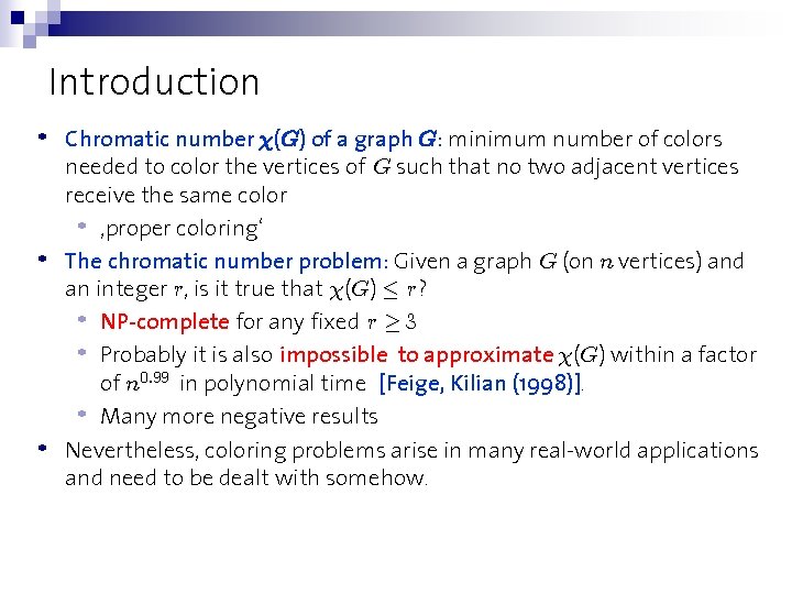 Introduction • • • Chromatic number (G) of a graph G: minimum number of