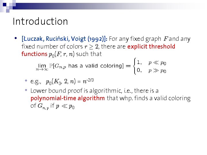 Introduction • [Łuczak, Ruciński, Voigt (1992)]: For any fixed graph F and any fixed