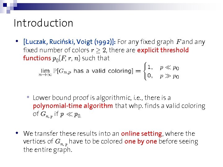 Introduction • [Łuczak, Ruciński, Voigt (1992)]: For any fixed graph F and any fixed