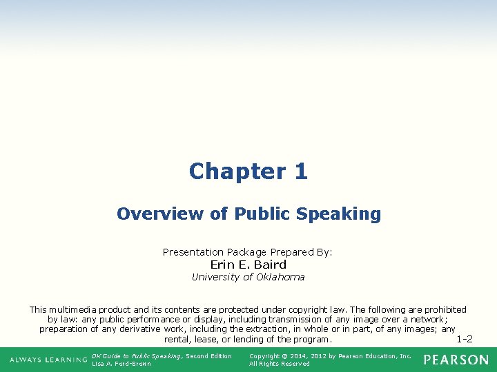 Chapter 1 Overview of Public Speaking Presentation Package Prepared By: Erin E. Baird University