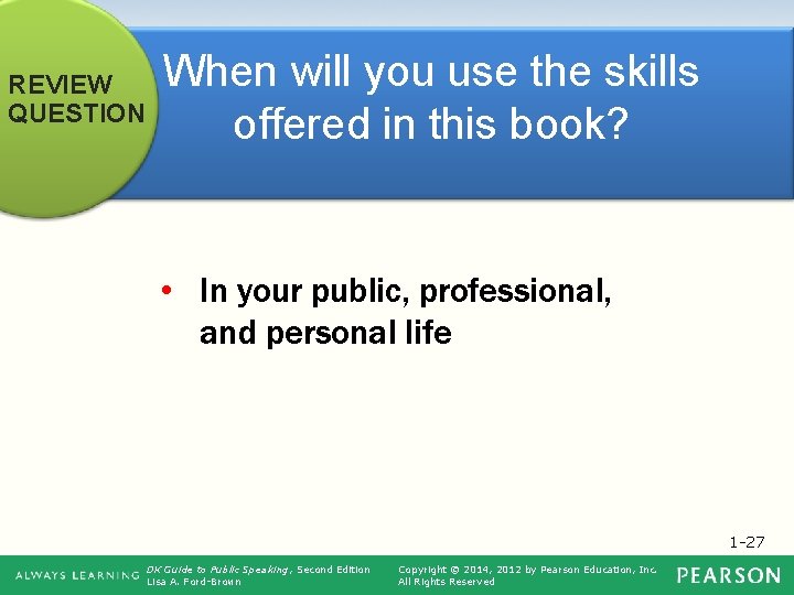 REVIEW QUESTION When will you use the skills offered in this book? • In