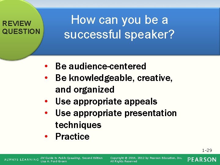REVIEW QUESTION How can you be a successful speaker? • Be audience-centered • Be