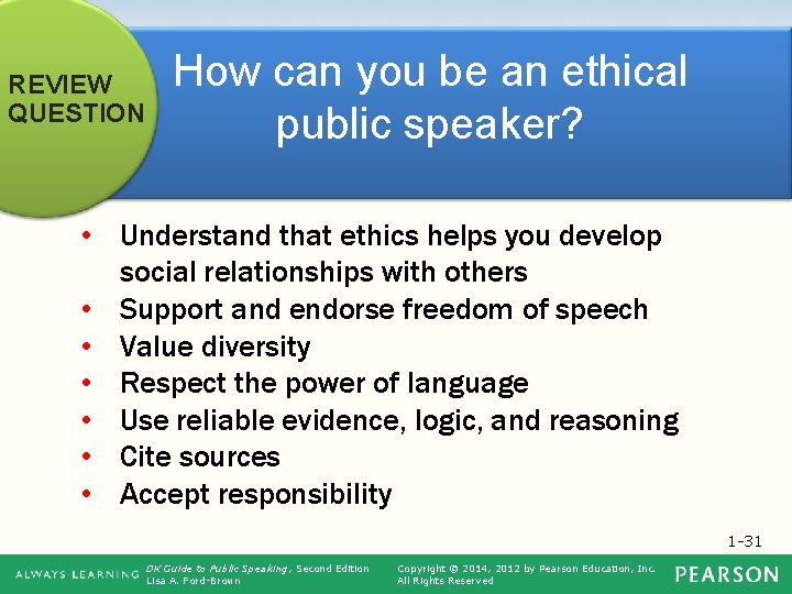 REVIEW QUESTION How can you be an ethical public speaker? • Understand that ethics