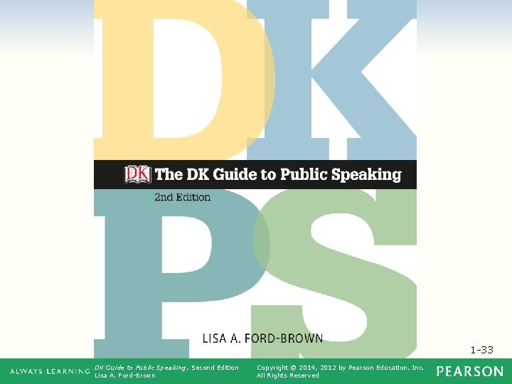 1 -33 DK Guide to Public Speaking, Second Edition Lisa A. Ford-Brown Copyright ©