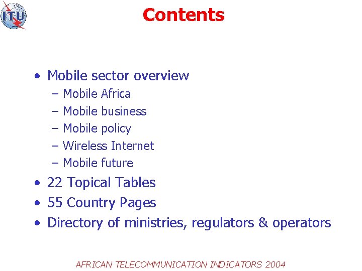 Contents • Mobile sector overview – – – Mobile Africa Mobile business Mobile policy