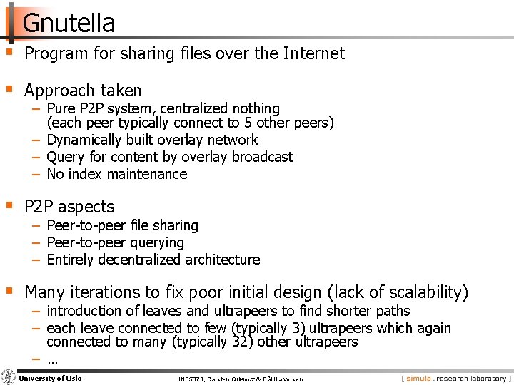 Gnutella § Program for sharing files over the Internet § Approach taken − Pure
