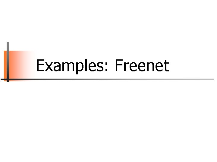 Examples: Freenet 