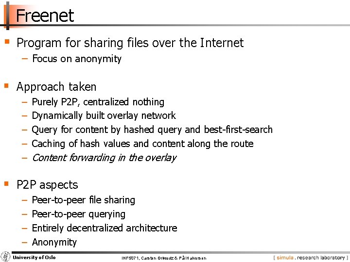 Freenet § Program for sharing files over the Internet − Focus on anonymity §