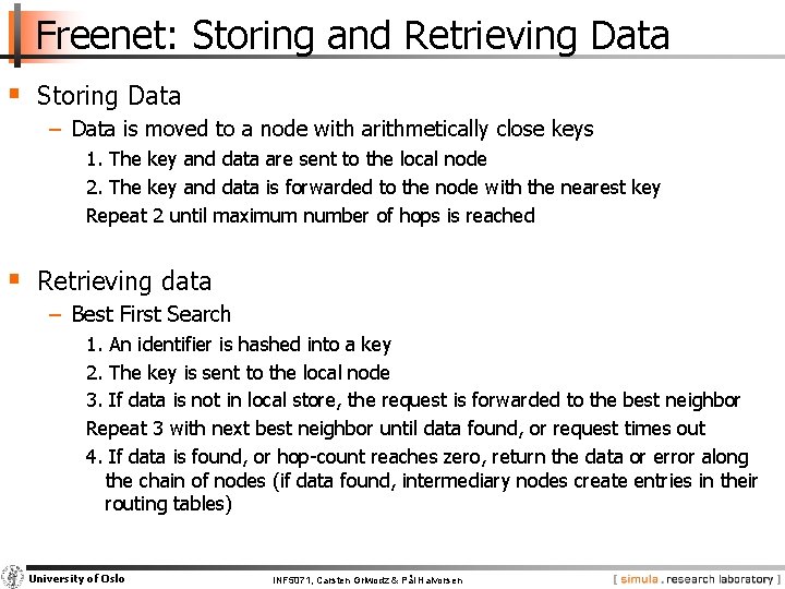 Freenet: Storing and Retrieving Data § Storing Data − Data is moved to a