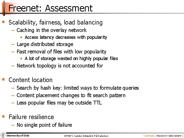 Freenet: Assessment § Scalability, fairness, load balancing − Caching in the overlay network •