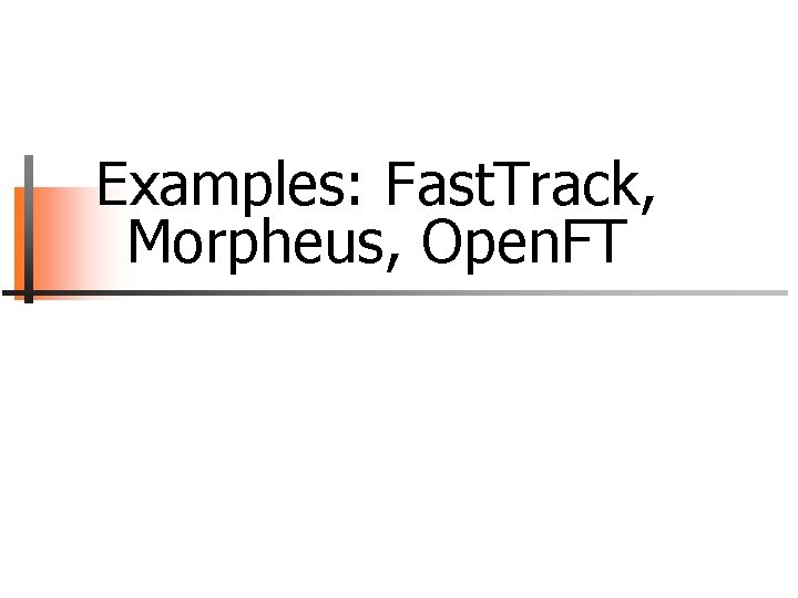 Examples: Fast. Track, Morpheus, Open. FT 