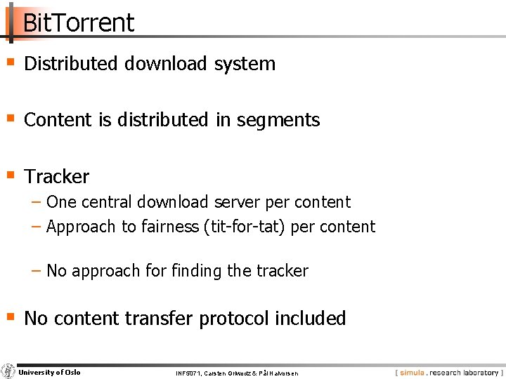 Bit. Torrent § Distributed download system § Content is distributed in segments § Tracker