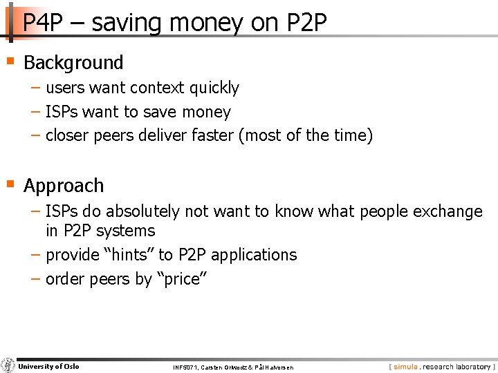 P 4 P – saving money on P 2 P § Background − users