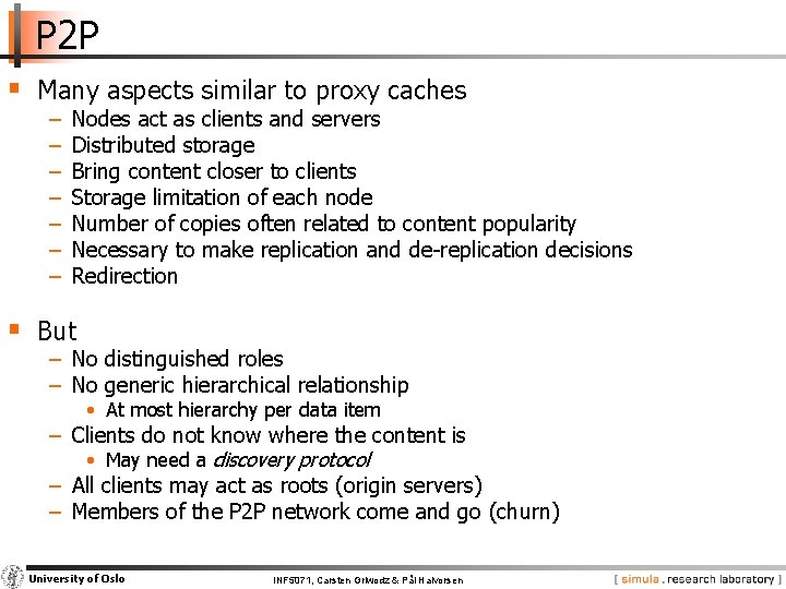 P 2 P § Many aspects similar to proxy caches − − − −